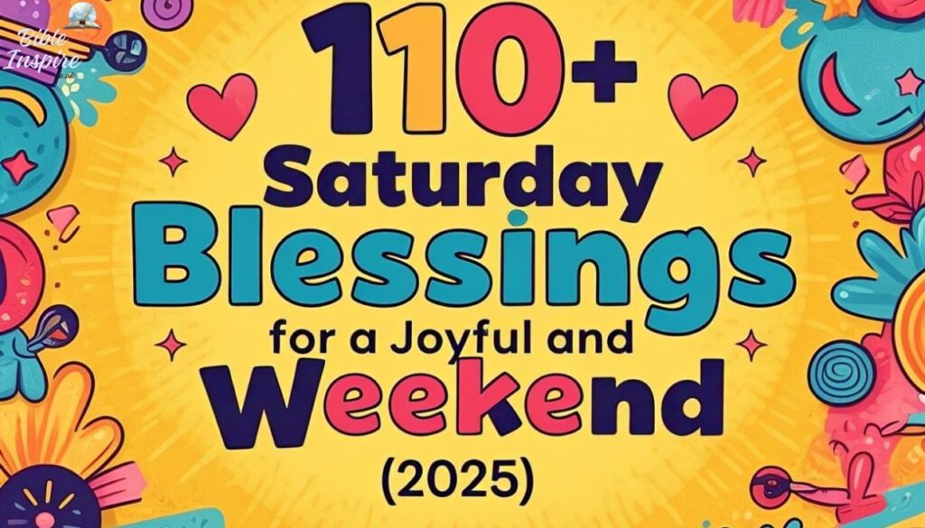 110+ Saturday Blessings for a Joyful and Blessed Weekend (2025)