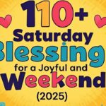 110+ Saturday Blessings for a Joyful and Blessed Weekend (2025)