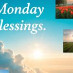 70+ Good Morning Monday Blessings, Images and Quotes